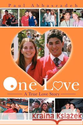 One Love: A True Love Story Abbaszadeh, Paul 9780595288786 iUniverse - książka