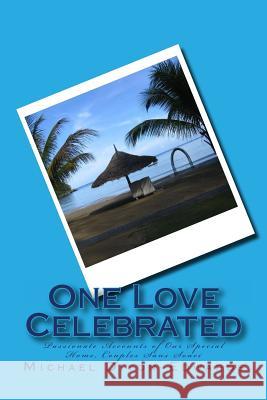 One Love Celebrated: Passionate Accounts of Our Special Home, Couples Sans Souci Michael Diton-Edwards Lloyd Holloway Gary Massey 9781530608096 Createspace Independent Publishing Platform - książka