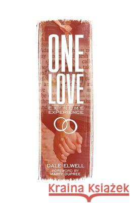 One Love: Extreme Experience Dale Elwell Marty Dupree 9780692235126 Cross Culture Publishing - książka