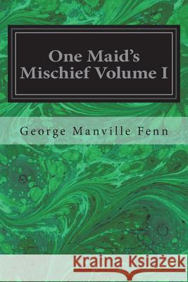 One Maid's Mischief Volume I George Manville Fenn 9781722647964 Createspace Independent Publishing Platform - książka