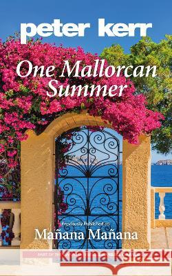 One Mallorcan Summer (previously published as Manana, Manana) (Peter Kerr) Kerr, Peter 9781399925976 Oasis-WERP - książka