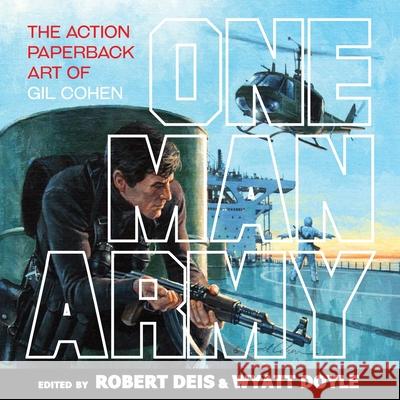 One Man Army: The Action Paperback Art of Gil Cohen Robert Deis, Wyatt Doyle, Gil Cohen 9781943444571 New Texture - książka