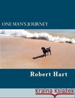 One Man's Journey MR Robert C. Hart 9781475218831 Createspace Independent Publishing Platform - książka