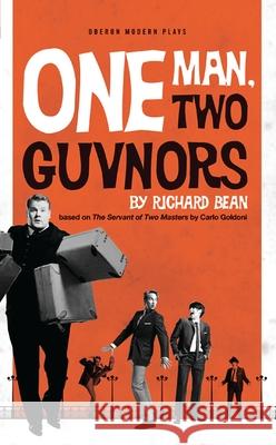 One Man, Two Guvnors Richard Bean (Author), Richard Bean (Author) 9781849430296 Bloomsbury Publishing PLC - książka