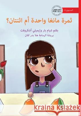 One Mango Or Two - ثمرة مانجو واحدة أم اث& Shyam Barr Emily Ashcroft Hla Laqqan 9781923376878 Library for All - książka