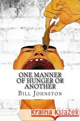 One Manner of Hunger or Another Bill Johnston 9780615923185 Poet Warrior Press - książka