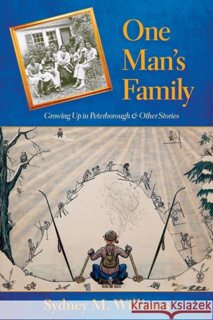 One Man's Family: Growing Up in Peterborough Sydney M. Williams 9780872331754 Bauhan Pub - książka