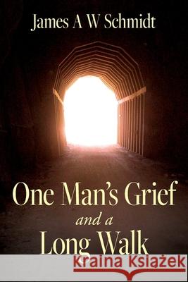 One Man's Grief and A Long Walk James A. W. Schmidt 9781638377238 Palmetto Publishing - książka