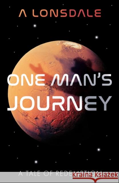 One Man's Journey: A Tale of Redemption A Lonsdale 9781800462229 Troubador Publishing - książka