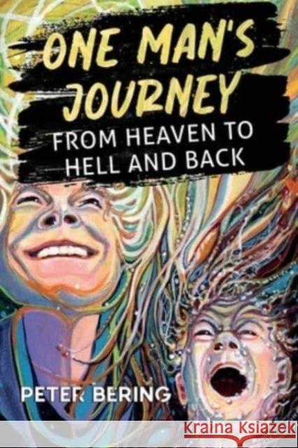 One Man's Journey from Heaven to Hell and Back Peter Bering 9781800749757 Olympia Publishers - książka