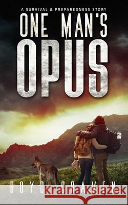 One Man's Opus: A Survival And Preparedness Story Craven, Boyd, III 9781544089591 Createspace Independent Publishing Platform - książka