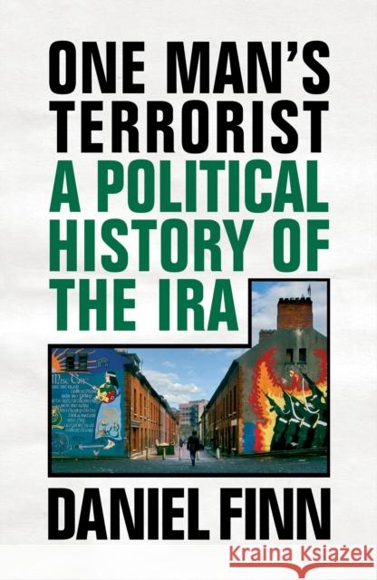 One Man's Terrorist: A Political History of the IRA Daniel Finn 9781786636898 Verso Books - książka