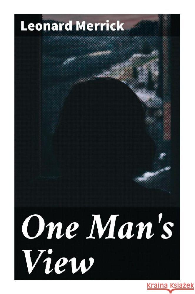 One Man's View Merrick, Leonard 9788027293599 Good Press - książka