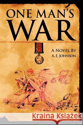 One Man's War A. E. Johnson 9781434308412 Authorhouse - książka