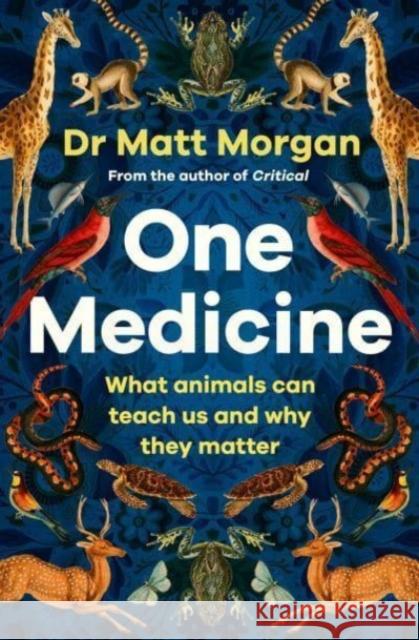 One Medicine: How understanding animals can save our lives Dr Matt Morgan 9781471173103 Simon & Schuster Ltd - książka