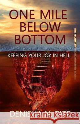 One Mile Below Bottom - Keeping Your Joy in Hell Tecia Sellers Denisha N. Tate 9781949826005 Eagles Global Publishing - książka