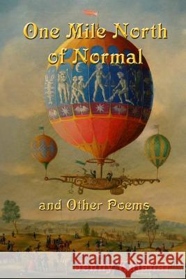 One Mile North of Normal and Other Poems Jenny Kalahar 9781500801526 Createspace - książka