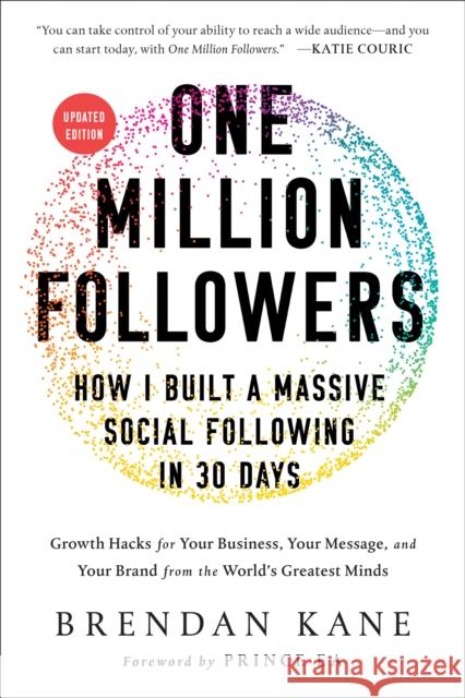 One Million Followers, Updated Edition: How I Built a Massive Social Following in 30 Days Brendan Kane 9781950665471 Benbella Books - książka