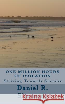 One Million Hours of Isolation: Striving towards Success Simmons, Daniel R. 9781481103824 Createspace - książka