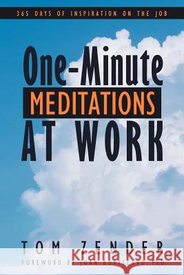 One-Minute Meditations at Work: 365 Days of Inspiration on the Job Zender, Tom 9781452541402 Balboa Press - książka