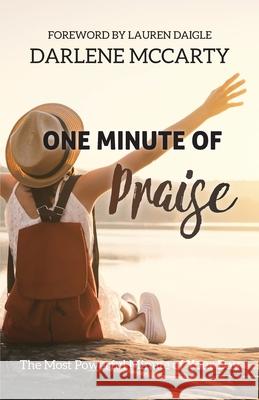 One Minute of Praise: The Most Powerful Minute of Your Day Darlene McCarty 9781637690703 Trilogy Christian Publishing - książka