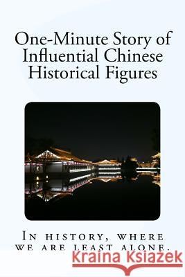 One-Minute Story of Influential Chinese Historical Figures: In history, where we are least alone. Zhao, Yanan 9781976442421 Createspace Independent Publishing Platform - książka