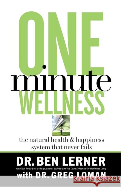 One Minute Wellness: The Natural Health and Happiness System That Never Fails Lerner, Ben 9780785288343 Nelson Books - książka