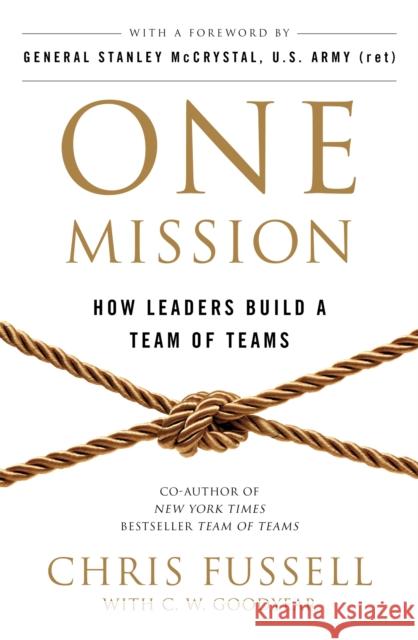 One Mission: How Leaders Build A Team Of Teams Fussell, Chris|||Goodyear, Charles 9781509859795 Pan Macmillan - książka