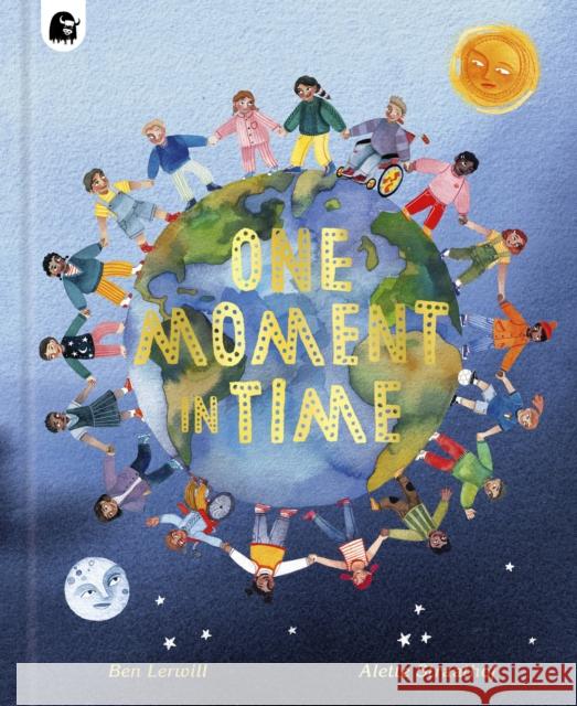 One Moment in Time: Children Around the World Ben Lerwill Alette Straathof 9780711263536 Words & Pictures - książka