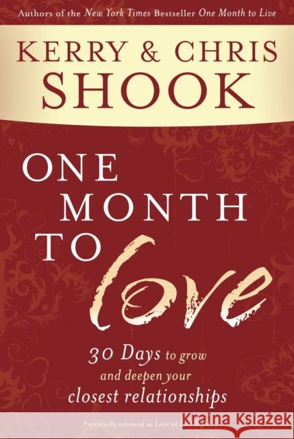 One Month to Love: 30 Days to Grow and Deepen Your Closest Relationships Kerry Shook Chris Shook 9780307730978 Waterbrook Press - książka