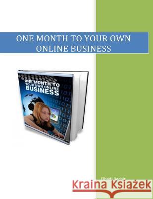 One Month To Your Own Online Business Bachir, Elhadj 9781533551672 Createspace Independent Publishing Platform - książka