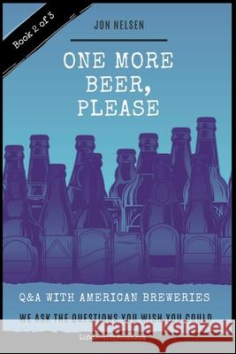 One More Beer, Please: Q&A With American Breweries Vol. 2 Jon Nelsen 9781393495307 Life Level Up - książka