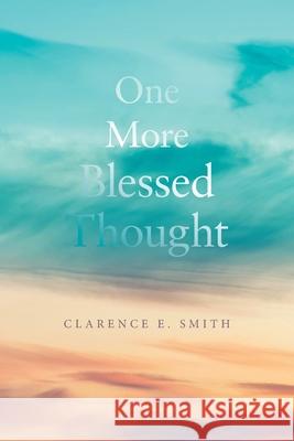 One More Blessed Thought Clarence E. Smith 9781489741271 Liferich - książka