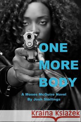 One More Body: (A Moses McGuire Novel) Josh Stallings 9780991054404 Heist Publishing - książka