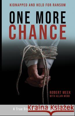 One More Chance: A True Story of Survival and Faith Allan Webb Robert Meek 9781949165135 Scrivener Books - książka