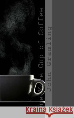 One More Cup of Coffee John Gramling 9781515139713 Createspace - książka