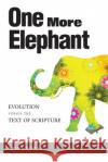 One More Elephant: Evolution Versus the Text of Scripture Pamela Clemons Robert J. Koester 9781734431926 Robert Koester