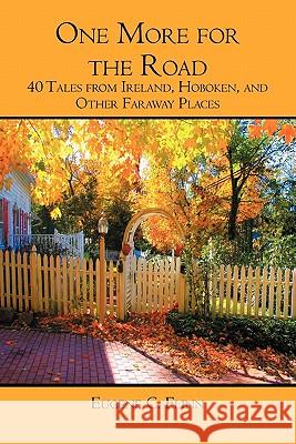 One More for the Road: 40 Tales from Ireland, Hoboken, and Other Faraway Places Eugene C. Flinn 9781419648397 Booksurge Publishing - książka