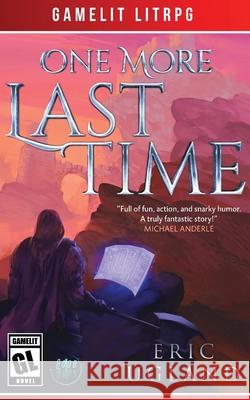 One More Last Time: A LitRPG/Gamelit Adventure Eric Ugland 9781945346088 Air Quotes Publishing - książka