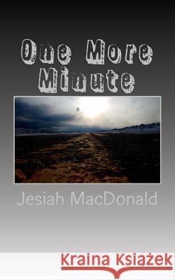 One More Minute Jesiah Dean MacDonald 9781507809549 Createspace - książka