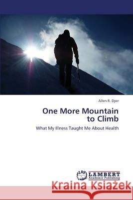 One More Mountain to Climb Dyer Allen R 9783659294587 LAP Lambert Academic Publishing - książka