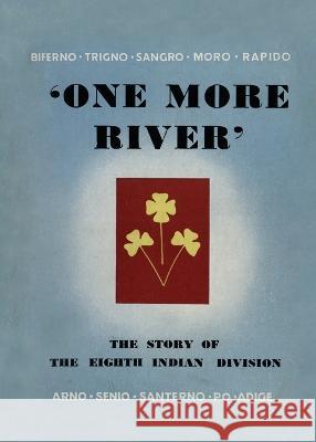 One More River: The Story of the 8th Indian Division Divisional History 9781474537490 Naval & Military Press - książka
