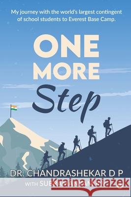 One More Step: My Journey with the world's largest contingent of school students to Everest Basecamp. Subramanyam K V, Chandrashekar D P 9781638325802 Notion Press - książka
