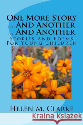 One More Story ... And Another ... And Another: Stories And Poems For Young children Clarke, Helen M. 9781500465780 Createspace - książka