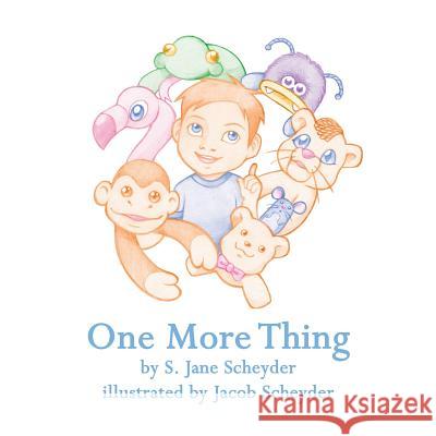 One More Thing S. Jane Scheyder Jacob P. Scheyder 9780983031864 Andres & Blanton - książka