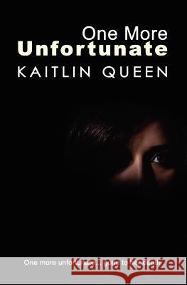 One More Unfortunate Kaitlin Queen 9781470068271 Createspace - książka