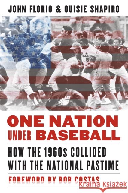 One Nation Under Baseball: How the 1960s Collided with the National Pastime John Florio Ouisie Shapiro 9780803286900 University of Nebraska Press - książka