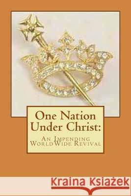 One Nation Under Christ: : An Impending WorldWide Revival Stevens Sr, Christopher 9781721829422 Createspace Independent Publishing Platform - książka