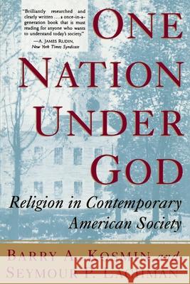 One Nation Under God: Religion in Contemporary American Society Barry A. Kosmin Seymour P. Lachman 9780517882184 Three Rivers Press (CA) - książka