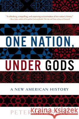 One Nation, Under Gods: A New American History Peter Manseau 9780316100014 Back Bay Books - książka